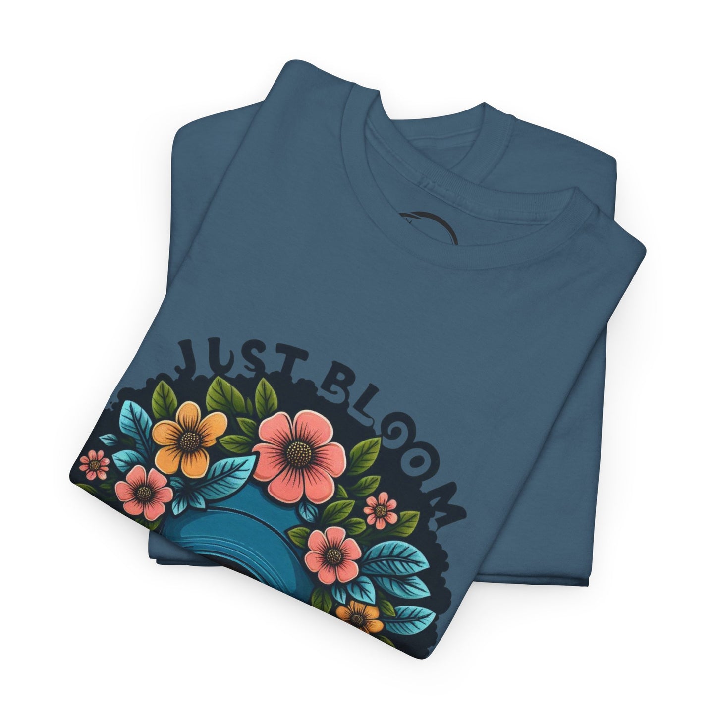 Just Bloom Don’t Cap Heavy Cotton T-Shirt