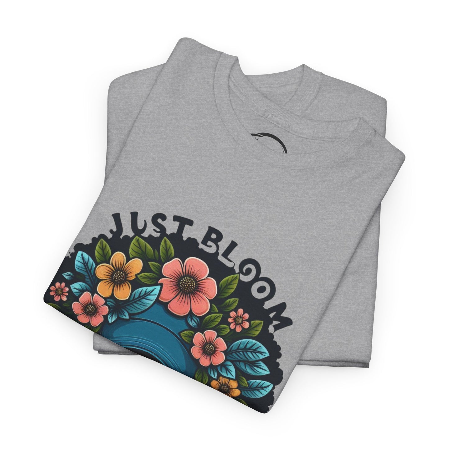 Just Bloom Don’t Cap Heavy Cotton T-Shirt