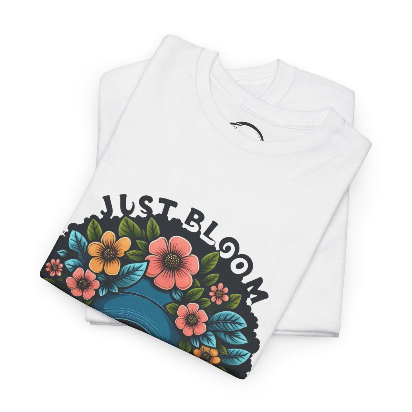 Just Bloom Don’t Cap Heavy Cotton T-Shirt